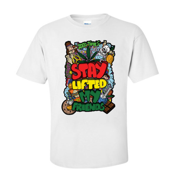 T-SHIRT: STAY LIFTED MY FRIENDS