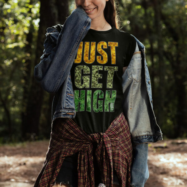 T-SHIRT: JUST GET HIGH™ • WAX.BUD.LEAF