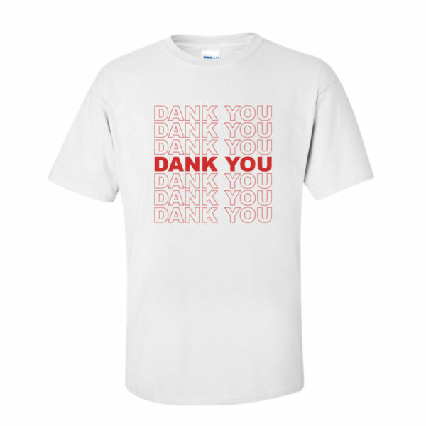 T-SHIRT: DANK YOU