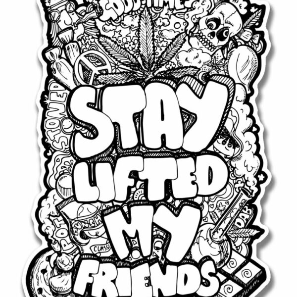 XL STICKER: STAY LIFTED MY FRIENDS™ • BW