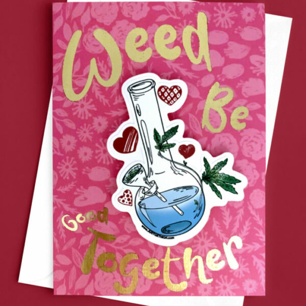 STICKER CARD: WEED BE GOOD