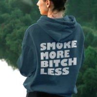 HOODIE: SMOKE MORE BITCH LESS • BACK